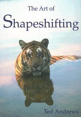 Read Online The Art Of Shapeshifting By Ted Andrews