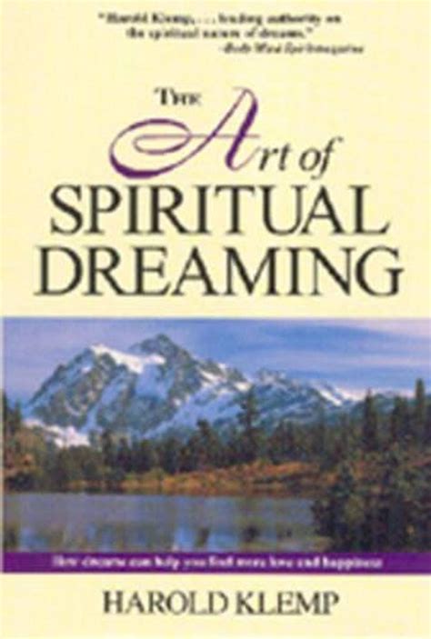 Full Download The Art Of Spiritual Dreaming How Dreams Can Make You Find More Love And Happiness By Harold Klemp