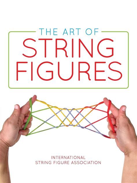 Full Download The Art Of String Figures By International String Figure Association