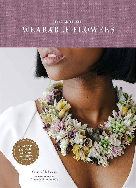 Full Download The Art Of Wearable Flowers Floral Rings Bracelets Earrings Necklaces And More By Susan Mcleary