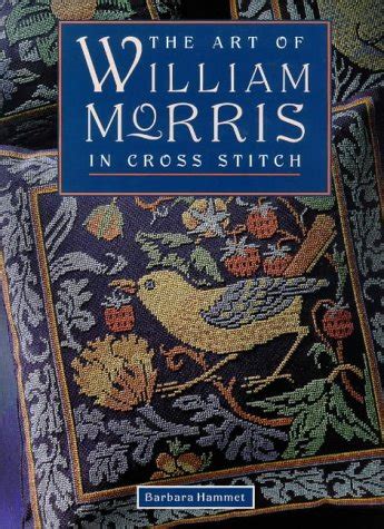 Read Online The Art Of William Morris In Cross Stitch By Barbara Hammet