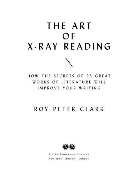 Download The Art Of Xray Reading How The Secrets Of 25 Great Works Of Literature Will Improve Your Writing By Roy Peter Clark