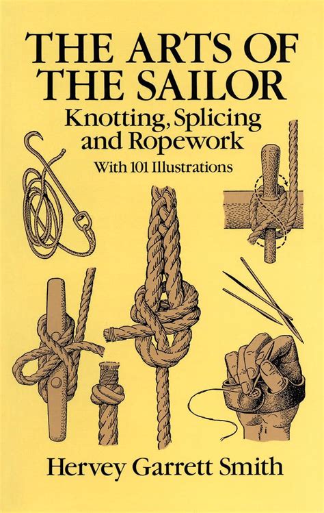 Read The Arts Of The Sailor Knotting Splicing And Ropework Dover Maritime By Hervey Garrett Smith