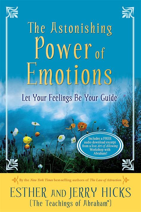 Download The Astonishing Power Of Emotions Let Your Feelings Be Your Guide By Esther Hicks