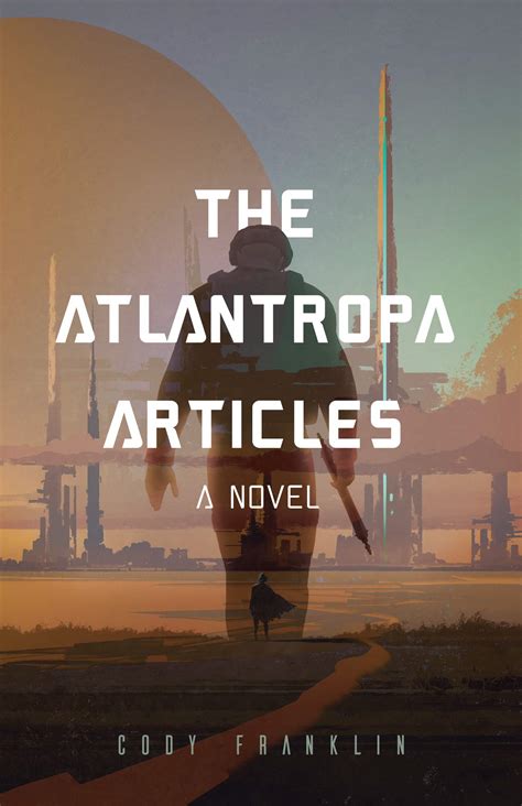 Full Download The Atlantropa Articles A Novel By Cody Franklin