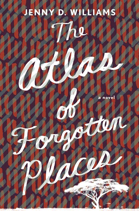 Read Online The Atlas Of Forgotten Places By Jenny D Williams