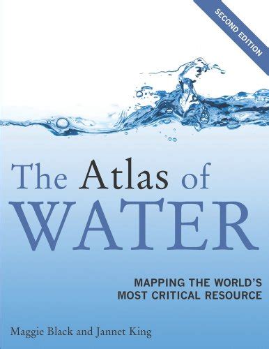 Read Online The Atlas Of Water Mapping The Worlds Most Critical Resource By Maggie Black