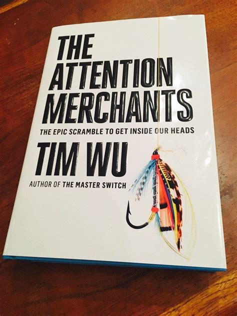 Full Download The Attention Merchants The Epic Scramble To Get Inside Our Heads By Tim Wu