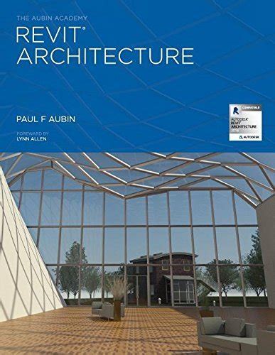 Read The Aubin Academy Revit Architecture 2016 And Beyond By Paul Aubin