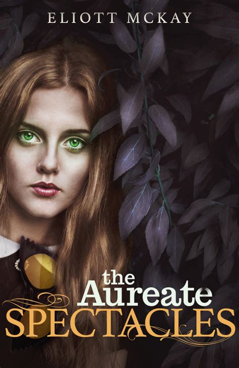 Full Download The Aureate Spectacles By Eliott Mckay