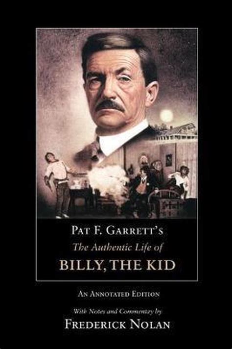 Read Online The Authentic Life Of Billy The Kid By Pat F Garrett