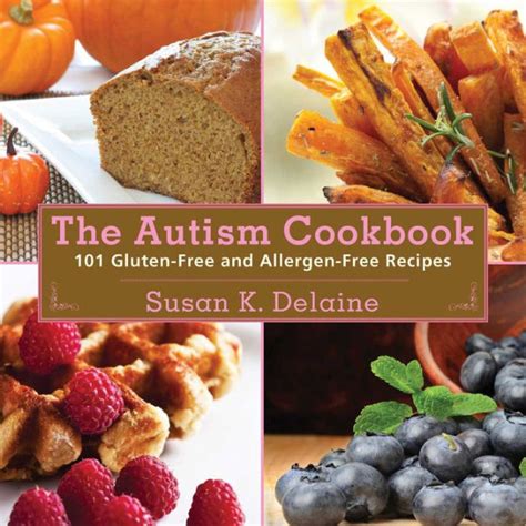 Read The Autism Cookbook 101 Glutenfree And Dairyfree Recipes By Susan K Delaine