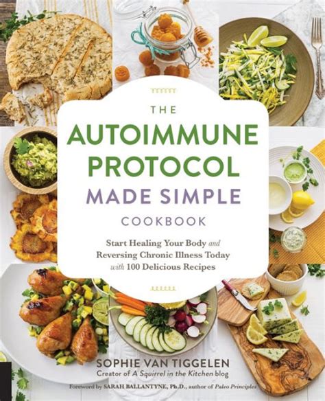 Read The Autoimmune Protocol Made Simple Cookbook Start Healing Your Body And Reversing Chronic Illness Today With 100 Delicious Recipes By Sophie Van Tiggelen