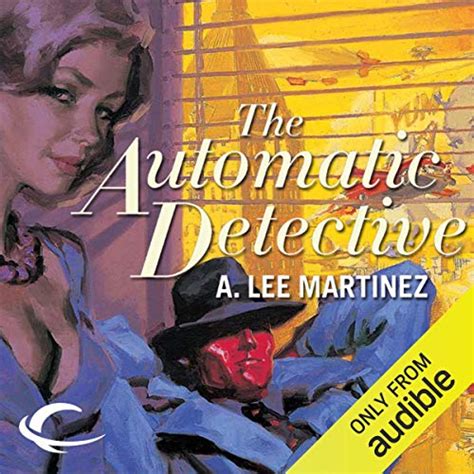 Read Online The Automatic Detective By A Lee Martinez