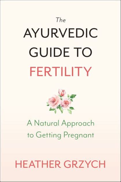 Read Online The Ayurvedic Guide To Fertility A Natural Approach To Getting Pregnant By Heather Grzych