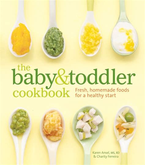 Full Download The Baby And Toddler Cookbook Fresh Homemade Foods For A Healthy Start By Karen Ansel