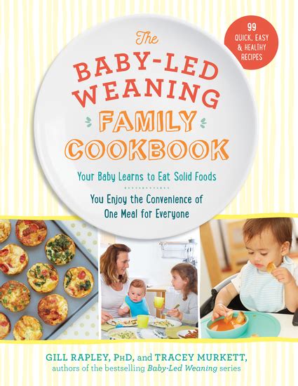 Download The Babyled Weaning Family Cookbook Your Baby Learns To Eat Solid Foods You Enjoy The Convenience Of One Meal For Everyone By Gill Rapley