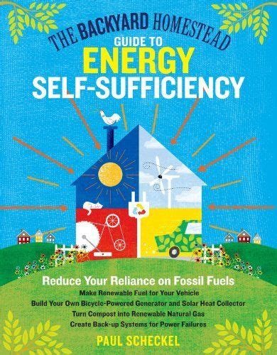 Read Online The Backyard Homestead Guide To Energy Selfsufficiency By Paul   Scheckel