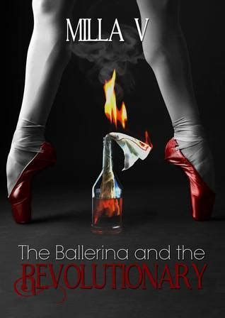 Read Online The Ballerina And The Revolutionary By Milla V