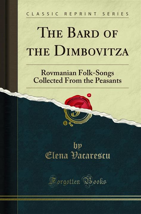 Read The Bard Of The Dimbovitza Romanian Folk Songs Collected From The Peasants By Elena Vcrescu