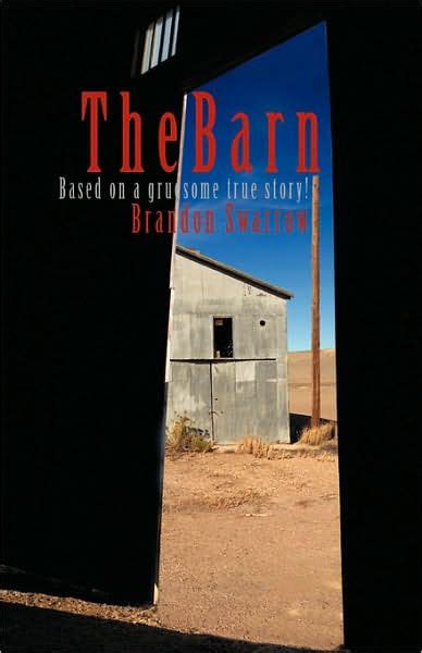 Full Download The Barn By Brandon Swarrow