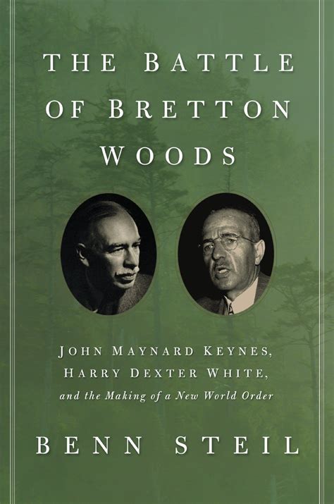 Read Online The Battle Of Bretton Woods John Maynard Keynes Harry Dexter White And The Making Of A New World Order By Benn Steil