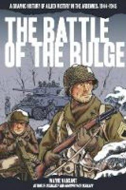 Full Download The Battle Of The Bulge A Graphic History Of Allied Victory In The Ardennes 19441945 By Wayne Vansant