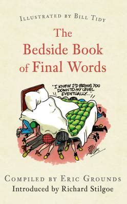 Download The Bedside Book Of Final Words By Eric Grounds