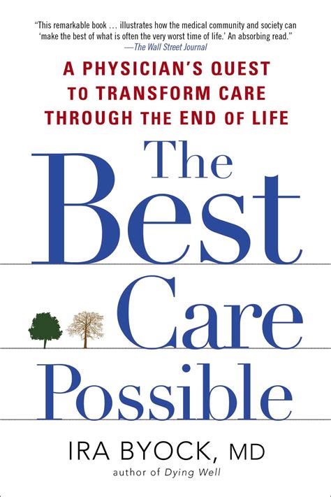 Download The Best Care Possible A Physicians Quest To Transform Care Through The End Of Life By Ira Byock