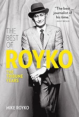Read The Best Of Royko The Tribune Years By Mike Royko