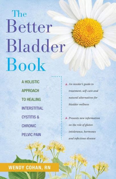 Read The Better Bladder Book A Holistic Approach To Healing Interstitial Cystitis And Chronic Pelvic Pain By Wendy Cohan