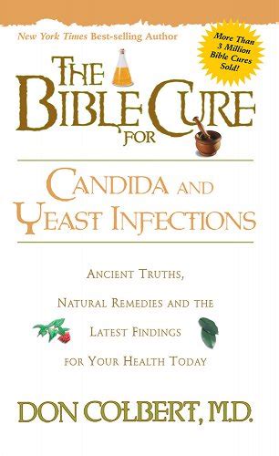 Full Download The Bible Cure For Candida And Yeast Infections Ancient Truths Natural Remedies And The Latest Findings For Your Health Today By Don Colbert