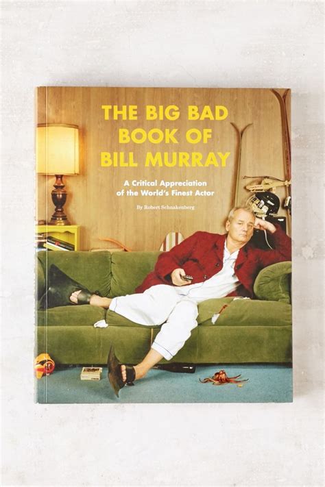 Read The Big Bad Book Of Bill Murray A Critical Appreciation Of The Worlds Finest Actor By Robert Schnakenberg