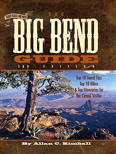 Full Download The Big Bend Guide Top 10 Travel Tips Top 10 Hikes  Top Itineraries For The Casual Visitor By Allan C Kimball