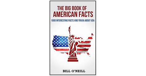 Read The Big Book Of American Facts 1000 Interesting Facts And Trivia About Usa Trivia Usa By Bill Oneill