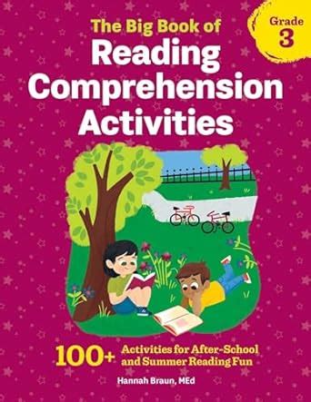 Download The Big Book Of Reading Comprehension Activities Grade 3 100 Activities For Afterschool And Summer Reading Fun By Hannah Braun Med