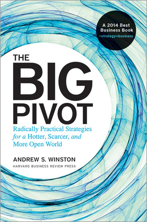 Full Download The Big Pivot Radically Practical Strategies For A Hotter Scarcer And More Open World By Andrew S Winston
