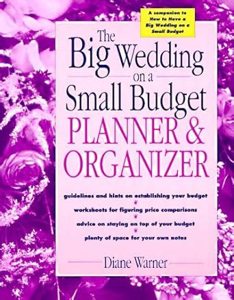 Read The Big Wedding On A Small Budget Planner  Organizer By Diane Warner