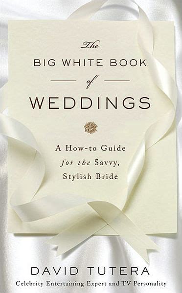 Read Online The Big White Book Of Weddings A Howto Guide For The Savvy Stylish Bride By David Tutera