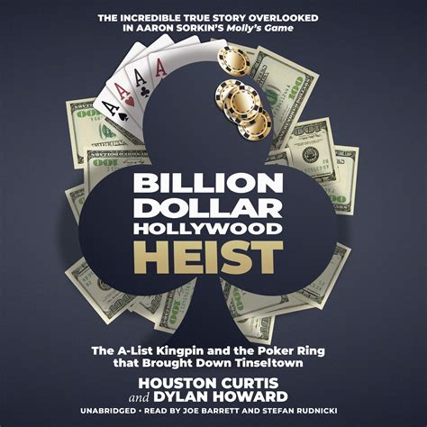Download The Billion Dollar Hollywood Heist The Alist Kingpin And The Poker Ring That Brought Down Tinseltown By Dylan Howard