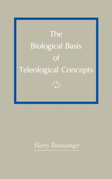 Read Online The Biological Basis Of Teleological Concepts By Harry Binswanger