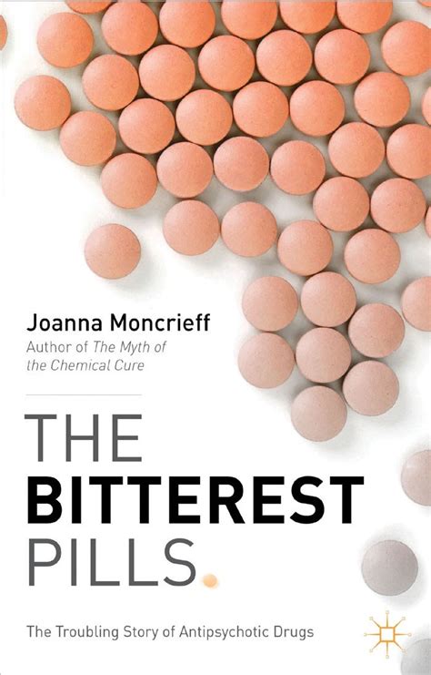 Download The Bitterest Pills The Troubling Story Of Antipsychotic Drugs By Joanna Moncrieff