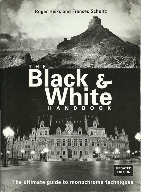 Full Download The Black And White Handbook The Ultimate Guide To Monochrome Techniques By Roger Hicks