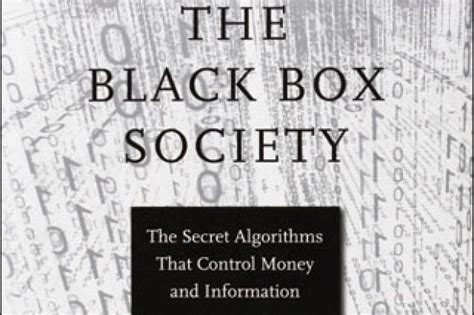 Read Online The Black Box Society The Secret Algorithms That Control Money And Information By Frank Pasquale