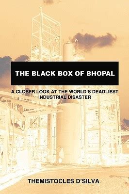 Read The Black Box Of Bhopal A Closer Look At The Worlds Deadliest Industrial Disaster By Themistocles Dsilva