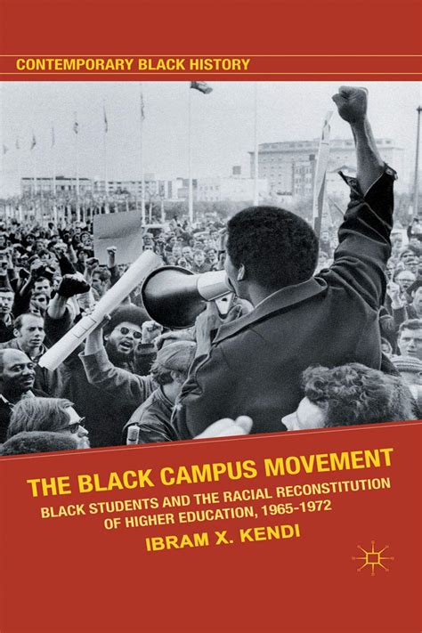Full Download The Black Campus Movement Black Students And The Racial Reconstitution Of Higher Education 19651972 By Ibram H Rogers