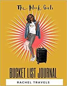 Full Download The Black Girls Bucket List Journal 120 Pages  Paperback  Made In Usa  Size 85 X 11  For Women Of Color By Rachel Travels