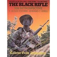 Full Download The Black Rifle M16 Retrospective Modern Us Military Small Arms Series Volume Three By R Blake Stevens