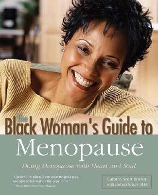 Read Online The Black Womans Guide To Menopause Doing Menopause With Heart And Soul By Carolyn Scott Brown