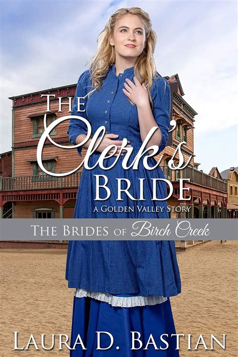 Download The Blacksmiths Bride A Brides Of Golden Valley Story The Brides Of Birch Creek Book 1 By Laura D Bastian